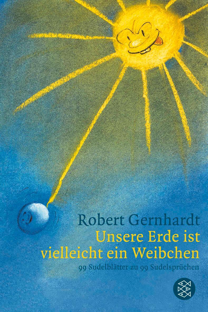 Cover: 9783596179428 | Unsere Erde ist vielleicht ein Weibchen | Robert Gernhardt | Buch