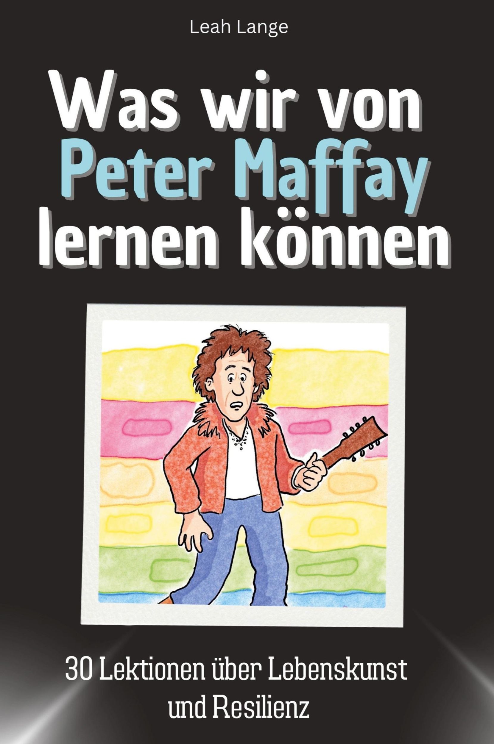 Cover: 9783759115133 | Was wir von Peter Maffay lernen können | Leah Lange | Taschenbuch