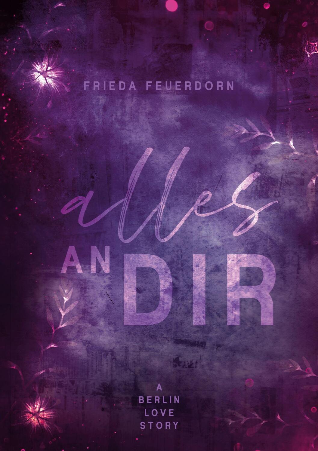 Cover: 9783757863067 | Alles an dir | A Berlin Love Story | Frieda Feuerdorn | Taschenbuch