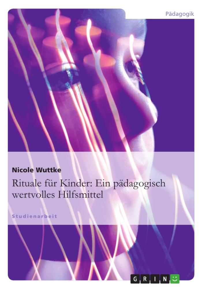 Cover: 9783640892167 | Rituale für Kinder: Ein pädagogisch wertvolles Hilfsmittel | Wuttke