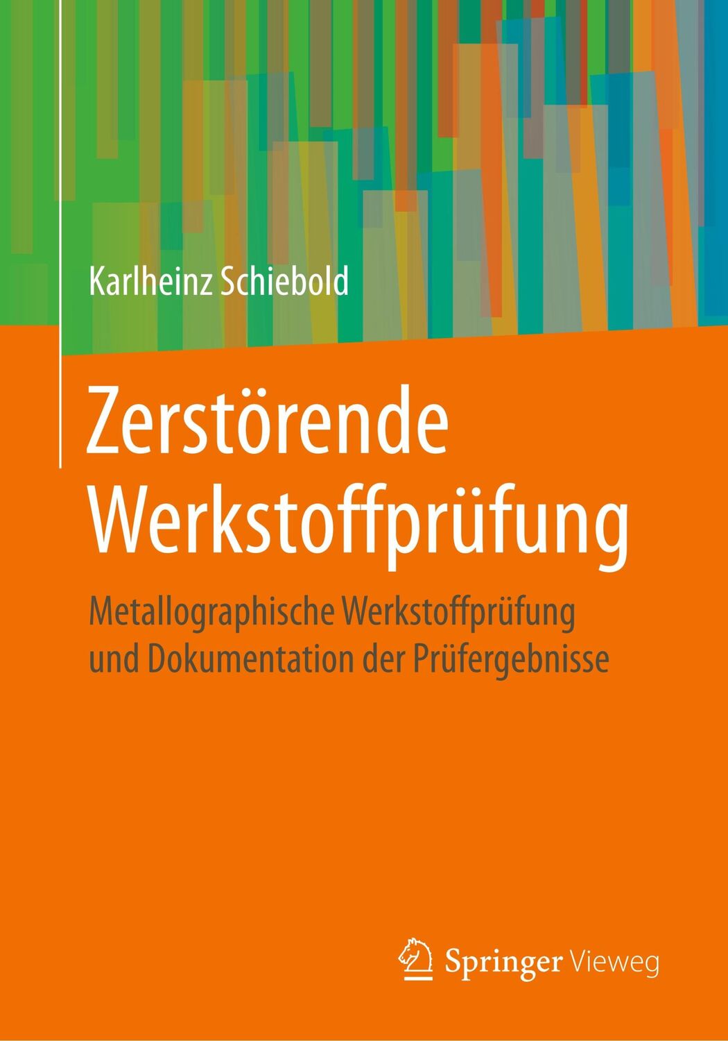 Cover: 9783662578025 | Zerstörende Werkstoffprüfung | Karlheinz Schiebold | Taschenbuch | x