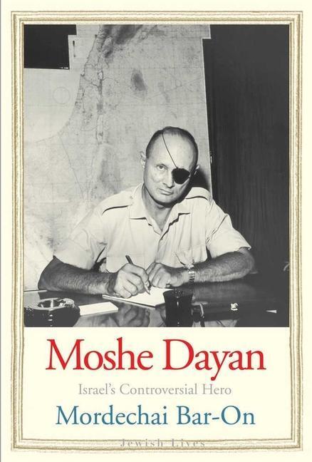 Cover: 9780300149418 | Moshe Dayan: Israel's Controversial Hero | Mordechai Bar-On | Buch