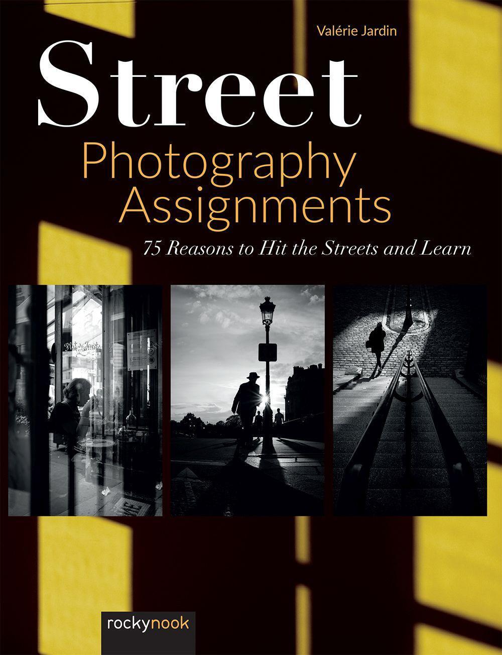 Cover: 9781681986791 | Street Photography Assignments: 75 Reasons to Hit the Streets and...