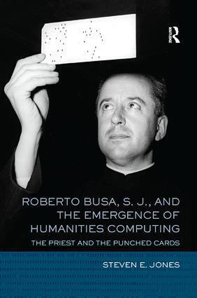 Cover: 9781138587250 | Roberto Busa, S. J., and the Emergence of Humanities Computing | Jones