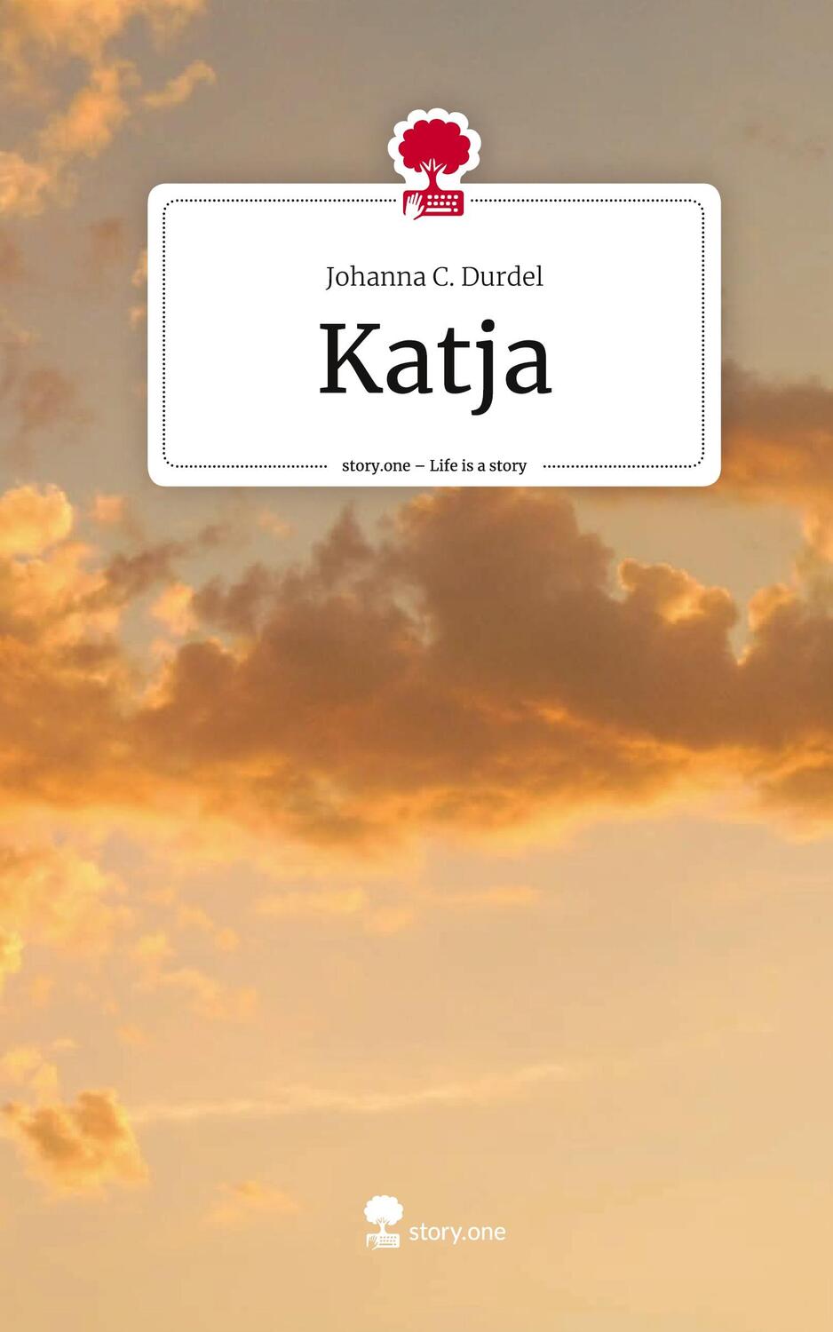 Cover: 9783711552211 | Katja. Life is a Story - story.one | Johanna C. Durdel | Buch | 60 S.