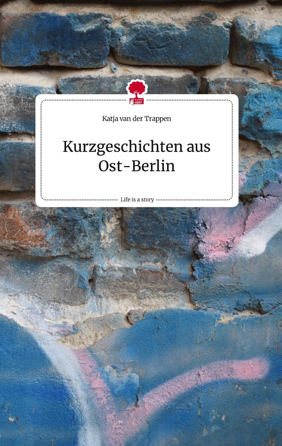 Cover: 9783710821219 | Kurzgeschichten aus Ost-Berlin. Life is a Story - story.one | Trappen