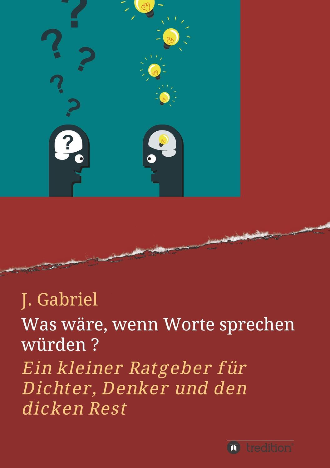 Cover: 9783743982512 | Was wäre, wenn Worte sprechen würden ? | J. Gabriel | Taschenbuch