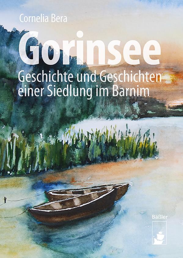 Cover: 9783910447387 | Gorinsee | Geschichte und Geschichten einer Siedlung im Barnim | Bera