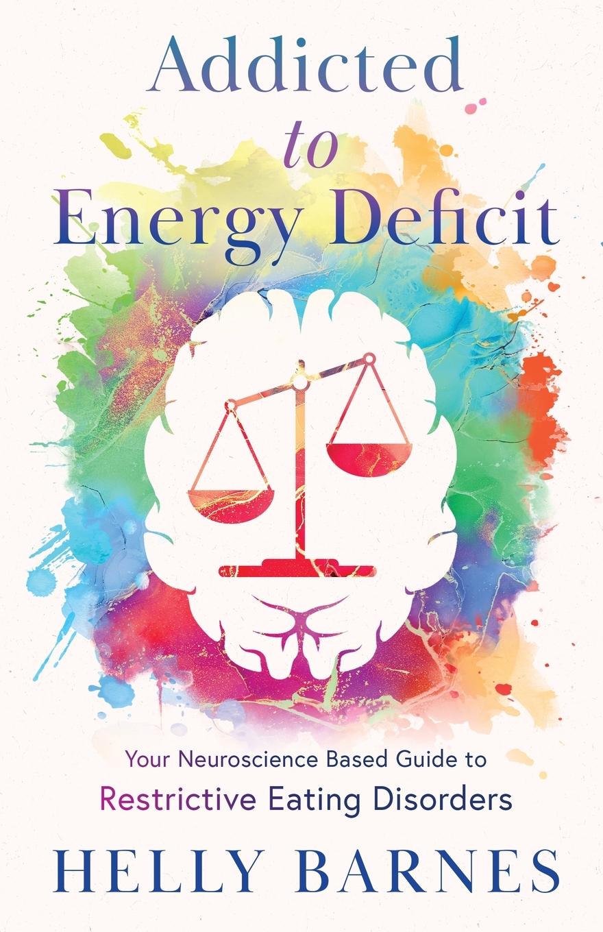 Cover: 9781739395506 | Addicted to Energy Deficit - Your Neuroscience Based Guide to...