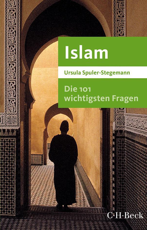 Cover: 9783406817519 | Die 101 wichtigsten Fragen - Islam | Ursula Spuler-Stegemann | Buch