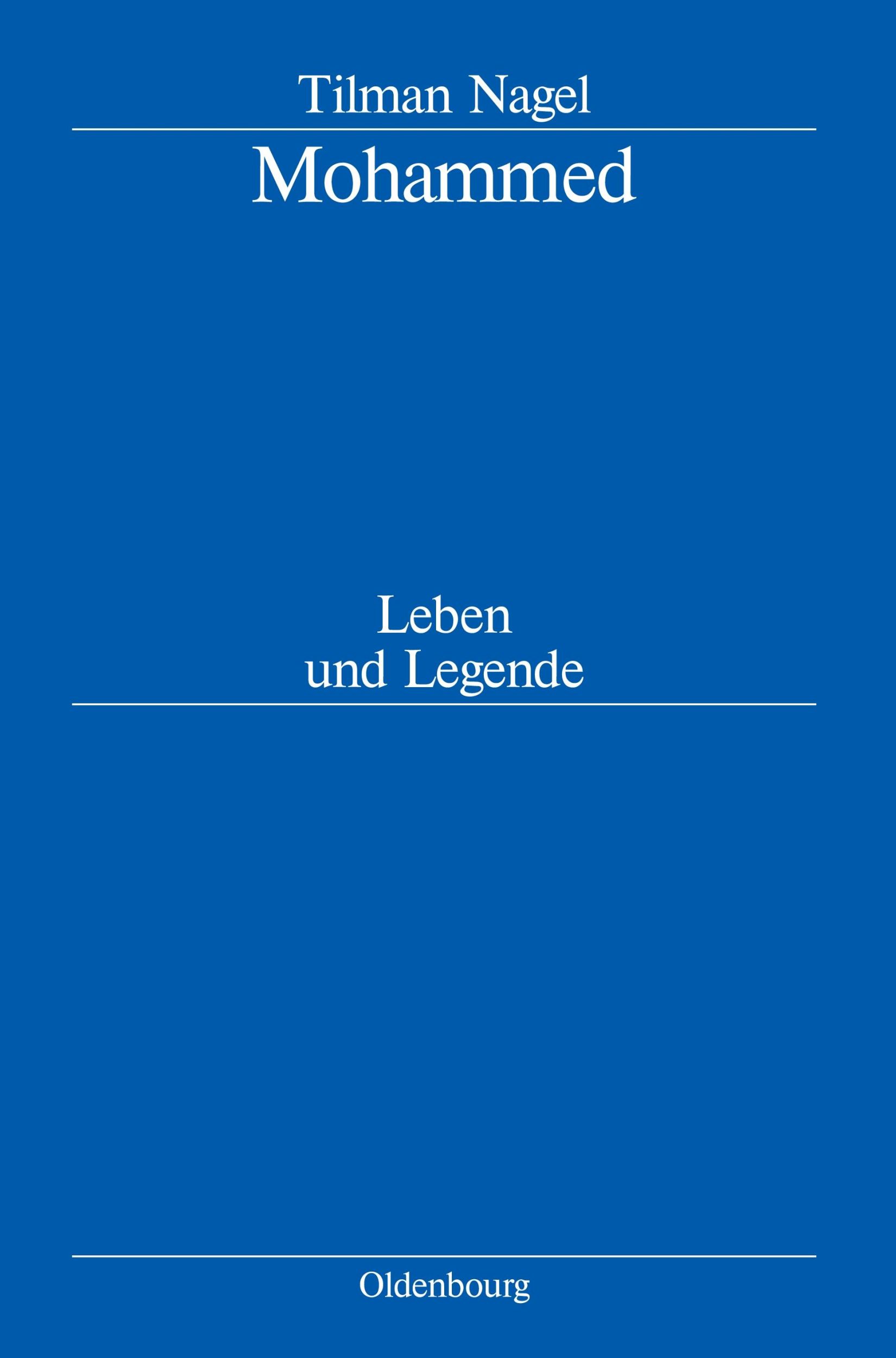 Cover: 9783486585346 | Mohammed | Leben und Legende | Tilman Nagel | Buch | 1052 S. | Deutsch