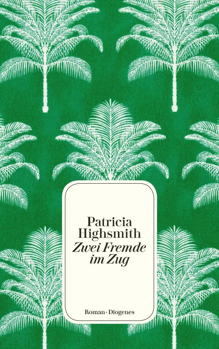 Cover: 9783257245769 | Zwei Fremde im Zug | Patricia Highsmith | Taschenbuch | 448 S. | 2021