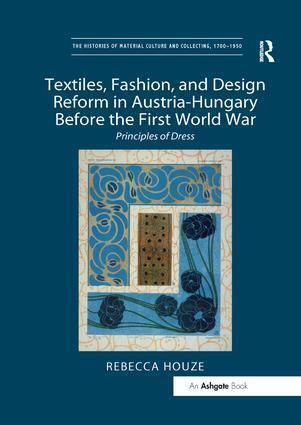 Cover: 9781138548213 | Textiles, Fashion, and Design Reform in Austria-Hungary Before the...