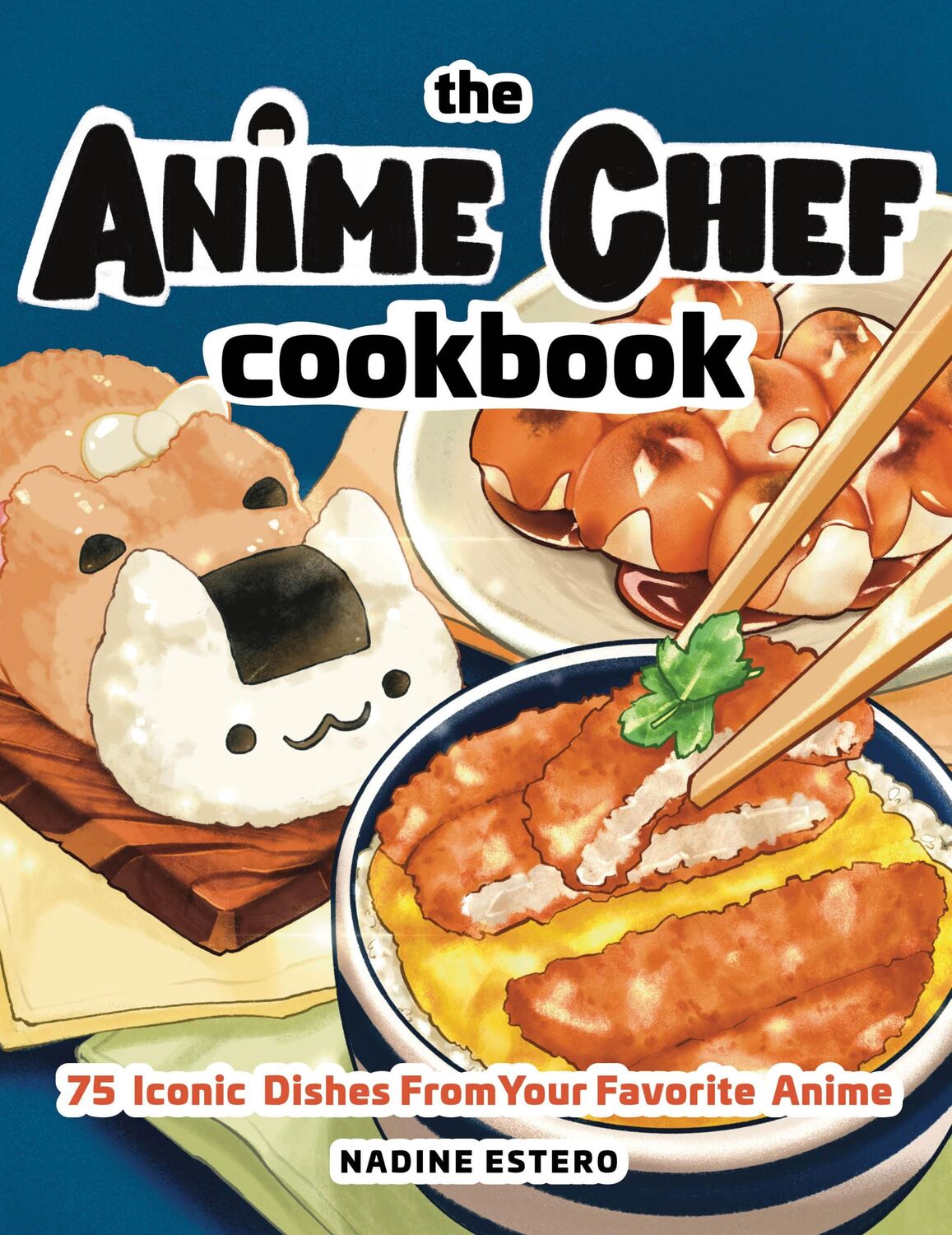 Cover: 9781631068669 | Anime Chef Cookbook | 75 Iconic Dishes from Your Favorite Anime | Buch