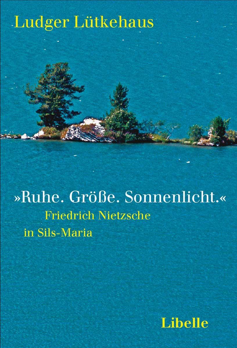 Cover: 9783905707588 | »Ruhe. Größe. Sonnenlicht.« | Friedrich Nietzsche in Sils-Maria | Buch