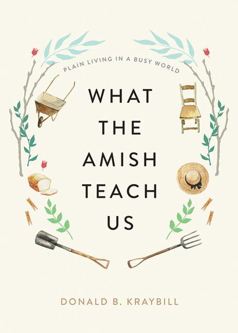 Cover: 9781421442174 | What the Amish Teach Us | Plain Living in a Busy World | Kraybill