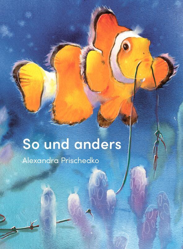 Cover: 9783946986218 | So und anders | Der Clownfisch und andere Tiere im Meer | Prischedko