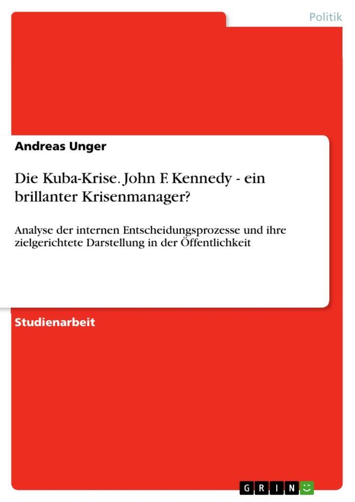 Cover: 9783656439035 | Die Kuba-Krise. John F. Kennedy - ein brillanter Krisenmanager? | Buch