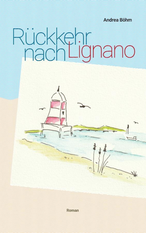 Cover: 9783991292142 | Rückkehr nach Lignano | Andrea Böhm | Taschenbuch | 176 S. | Deutsch