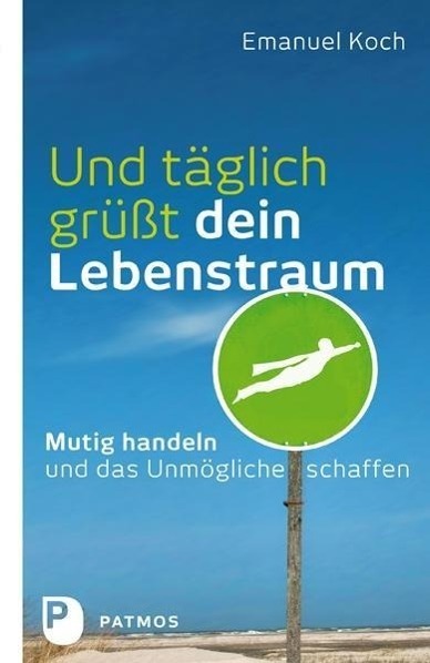 Cover: 9783843605830 | Und täglich grüßt dein Lebenstraum | Emanuel Koch | Taschenbuch | 2015