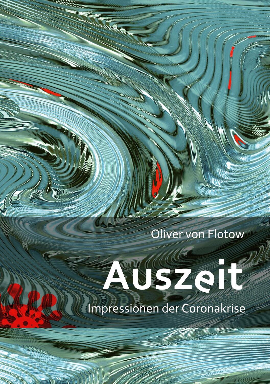 Cover: 9783751980647 | Auszeit | Impressionen der Coronakrise | Oliver von Flotow | Buch