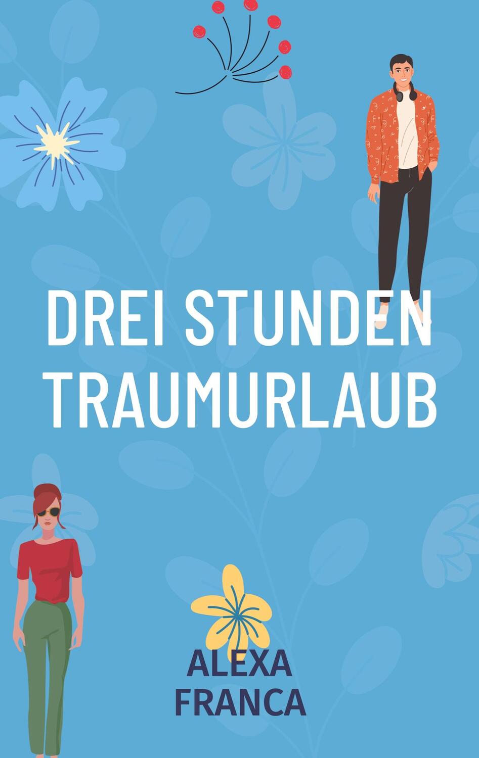 Cover: 9783759706102 | Drei Stunden Traumurlaub | Roman | Alexa Franca | Taschenbuch | 246 S.