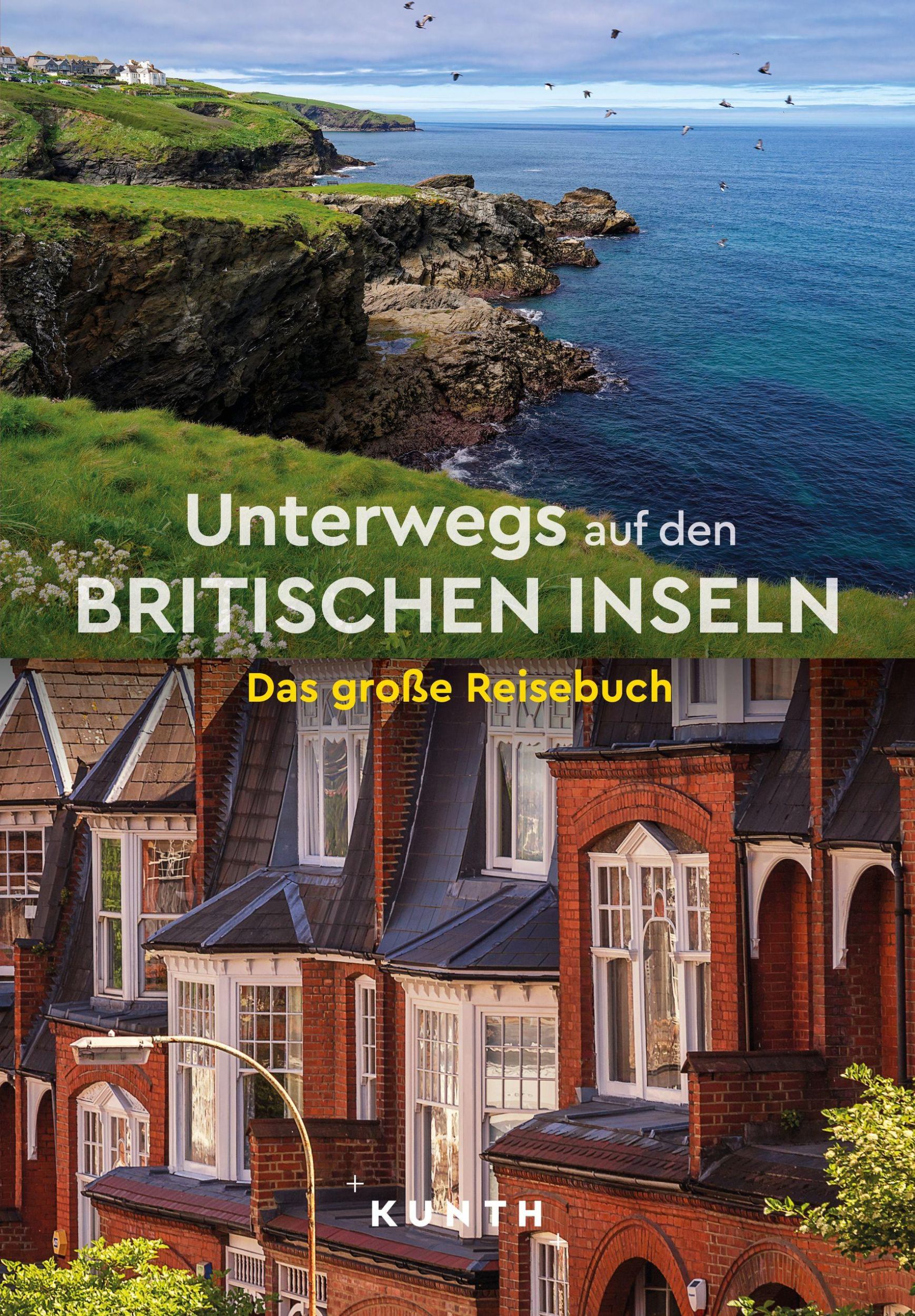 Cover: 9783969651766 | KUNTH Unterwegs auf den Britischen Inseln | Das große Reisebuch | Buch