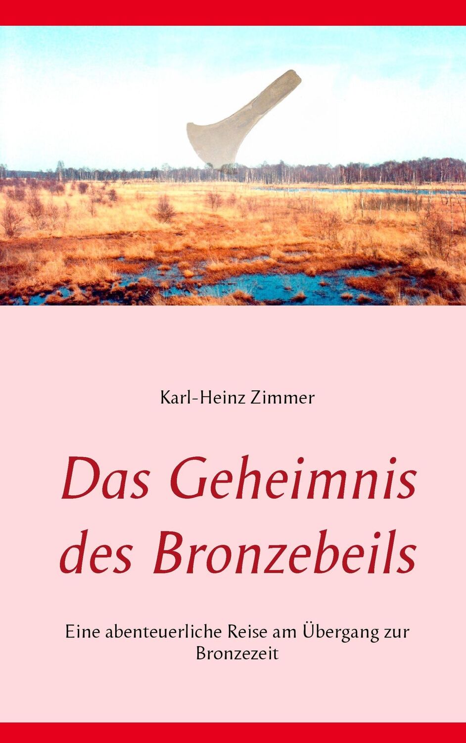 Cover: 9783739238876 | Das Geheimnis des Bronzebeils | Karl-Heinz Zimmer | Taschenbuch | 2016