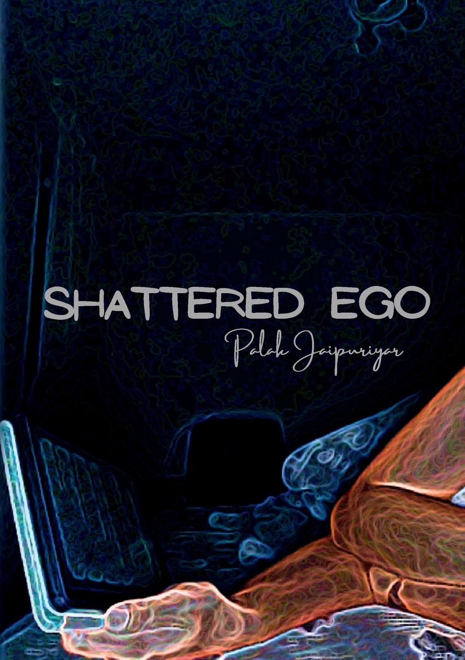 Cover: 9781445738727 | Shattered Ego | Palak Jaipuriyar | Taschenbuch | Paperback | Englisch