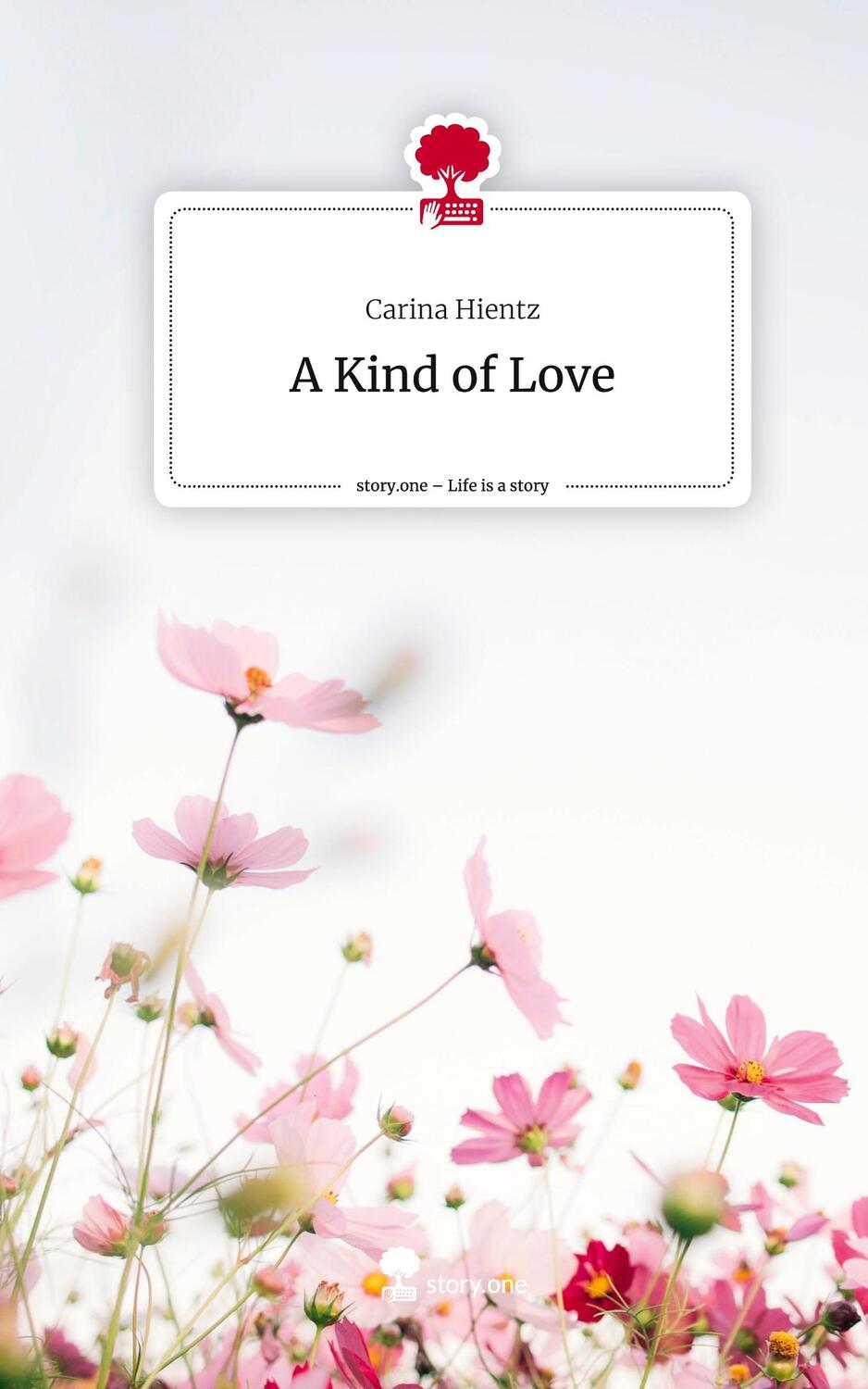 Cover: 9783711546555 | A Kind of Love. Life is a Story - story.one | Carina Hientz | Buch