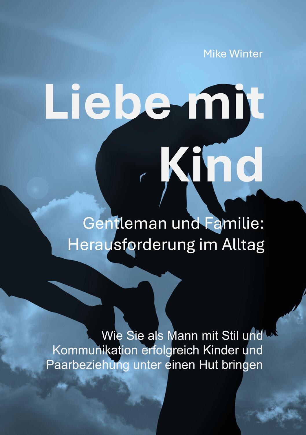 Cover: 9783750422452 | Liebe mit Kind - Gentleman und Familie: Herausforderung im Alltag