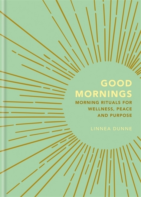 Cover: 9781856754019 | Good Mornings | Morning Rituals for Wellness, Peace and Purpose | Buch