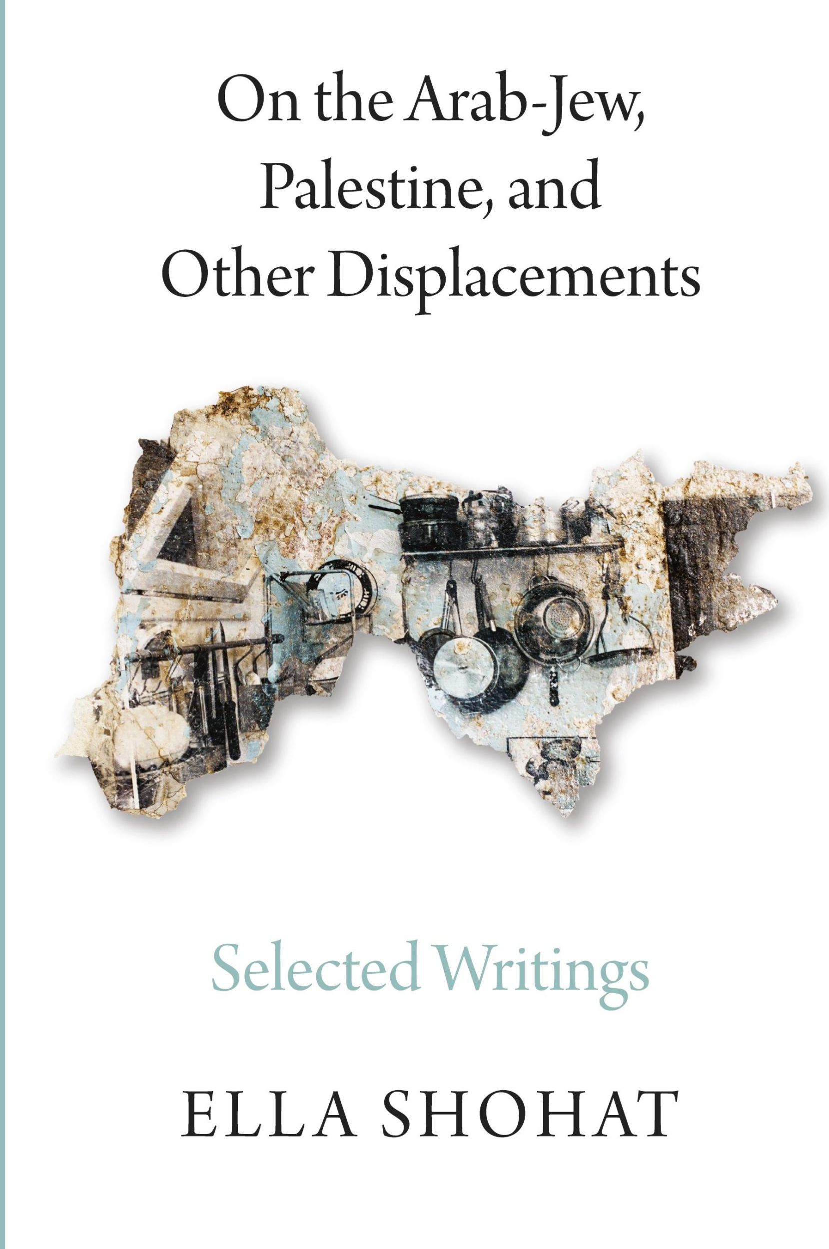 Cover: 9780745399492 | On the Arab-Jew, Palestine, and Other Displacements | Ella Shohat