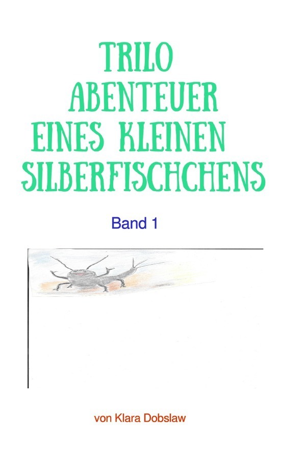 Cover: 9783757548445 | Trilo | Abenteuer eines kleinen Silberfischchens Band1 | Klara Dobslaw