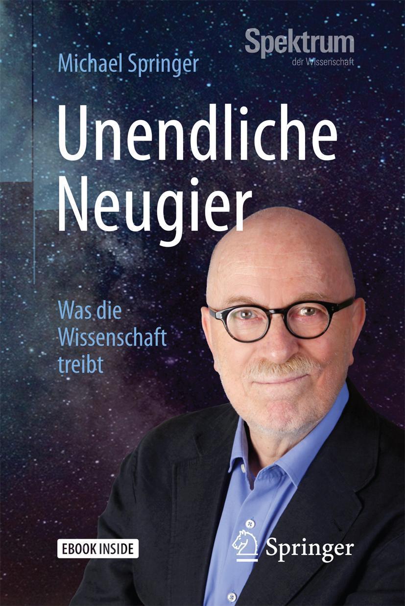 Cover: 9783662548905 | Unendliche Neugier | Was die Wissenschaft treibt | Michael Springer