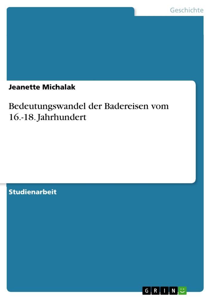 Cover: 9783656151401 | Bedeutungswandel der Badereisen vom 16.-18. Jahrhundert | Michalak