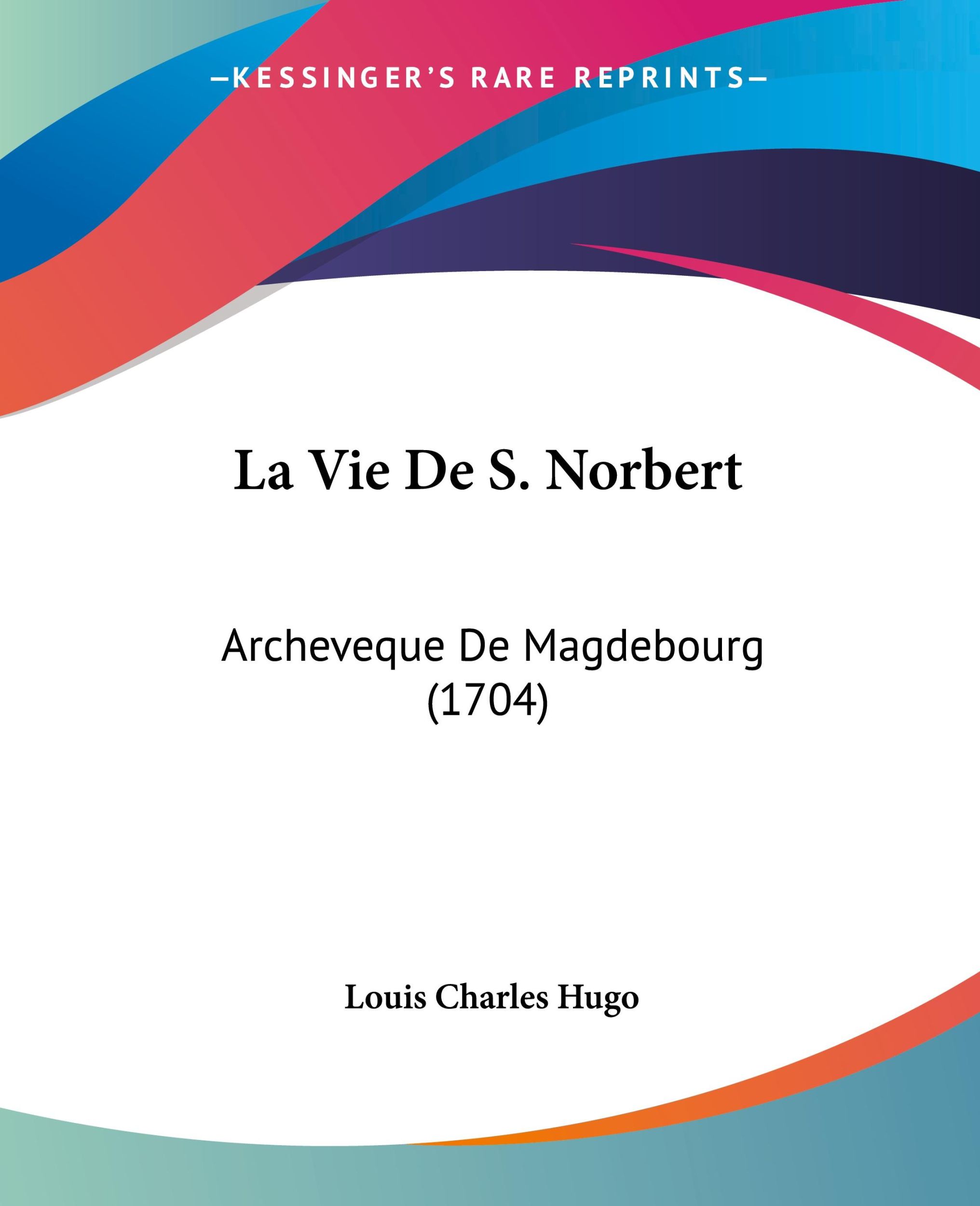 Cover: 9781104985837 | La Vie De S. Norbert | Archeveque De Magdebourg (1704) | Hugo | Buch