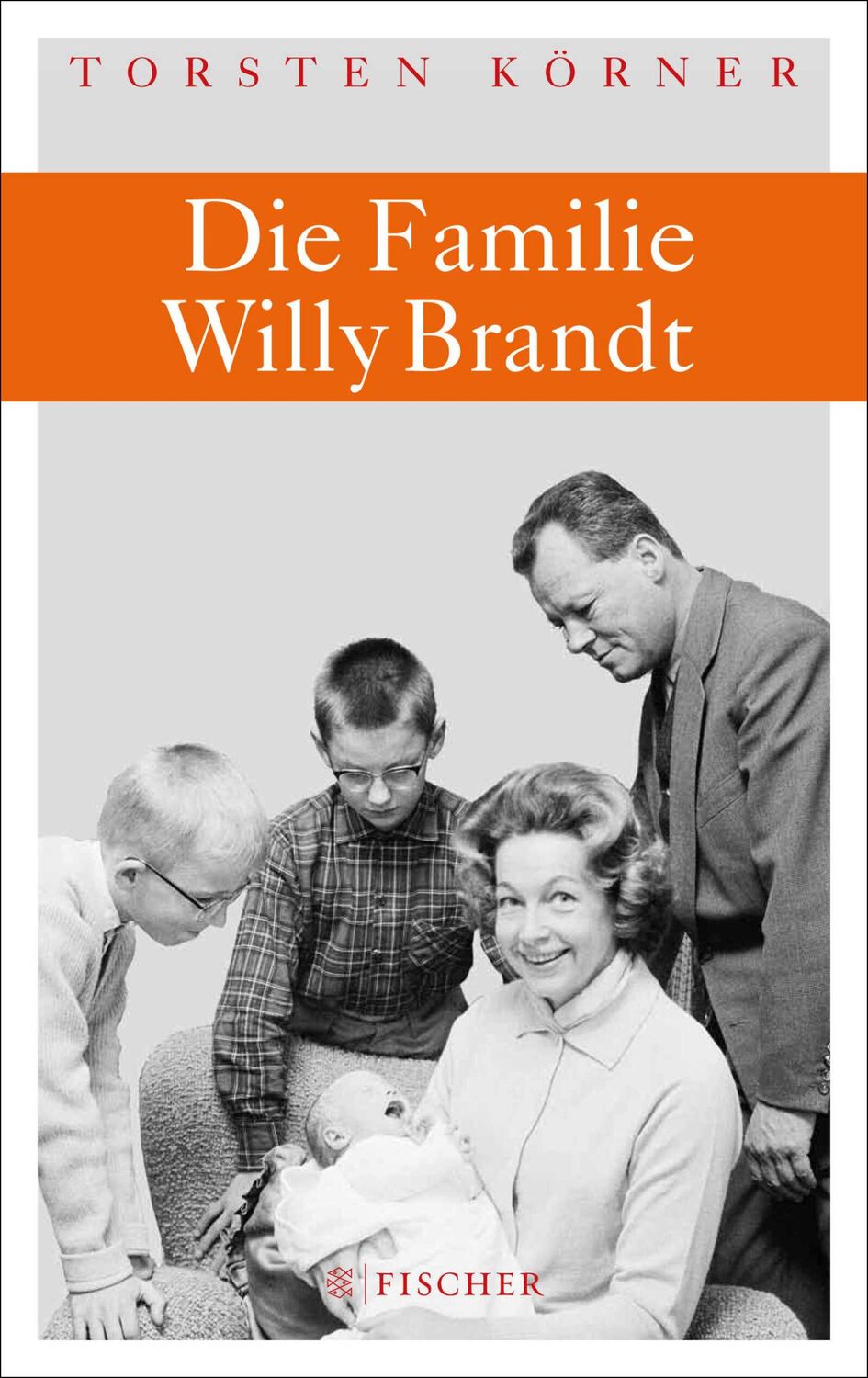 Cover: 9783100404077 | Die Familie Willy Brandt | Torsten Körner | Buch | Fischer HC | 510 S.