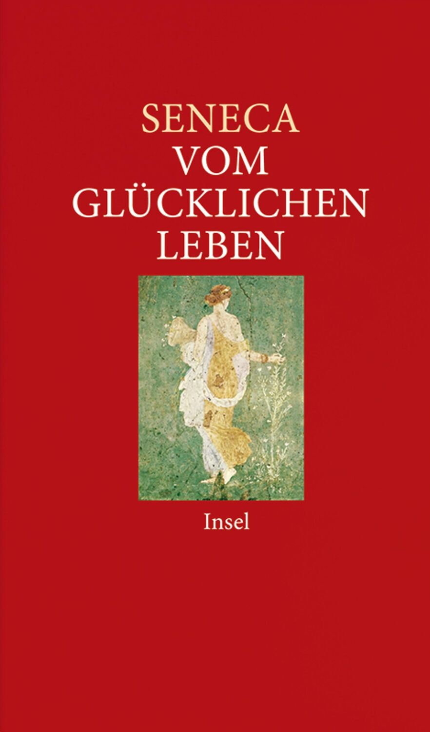 Cover: 9783458350972 | Vom glücklichen Leben | Philosophische Schriften | Seneca | Buch