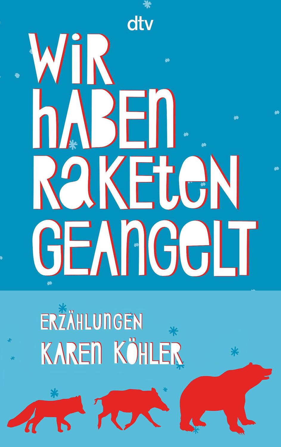 Cover: 9783423144742 | Wir haben Raketen geangelt | Erzählungen | Karen Köhler | Taschenbuch