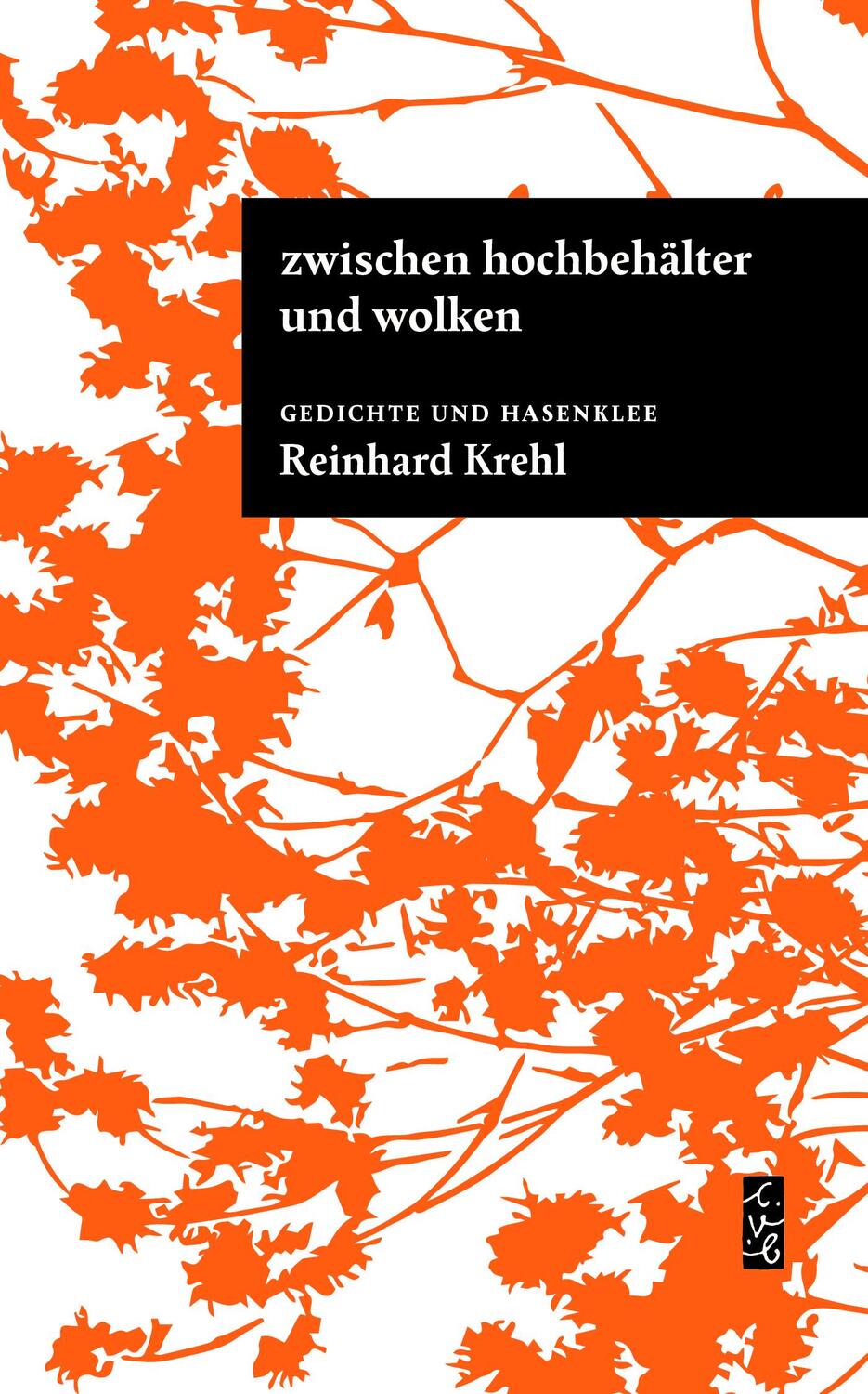 Cover: 9783948814182 | zwischen hochbehälter und wolken | Gedichte und Hasenklee | Krehl