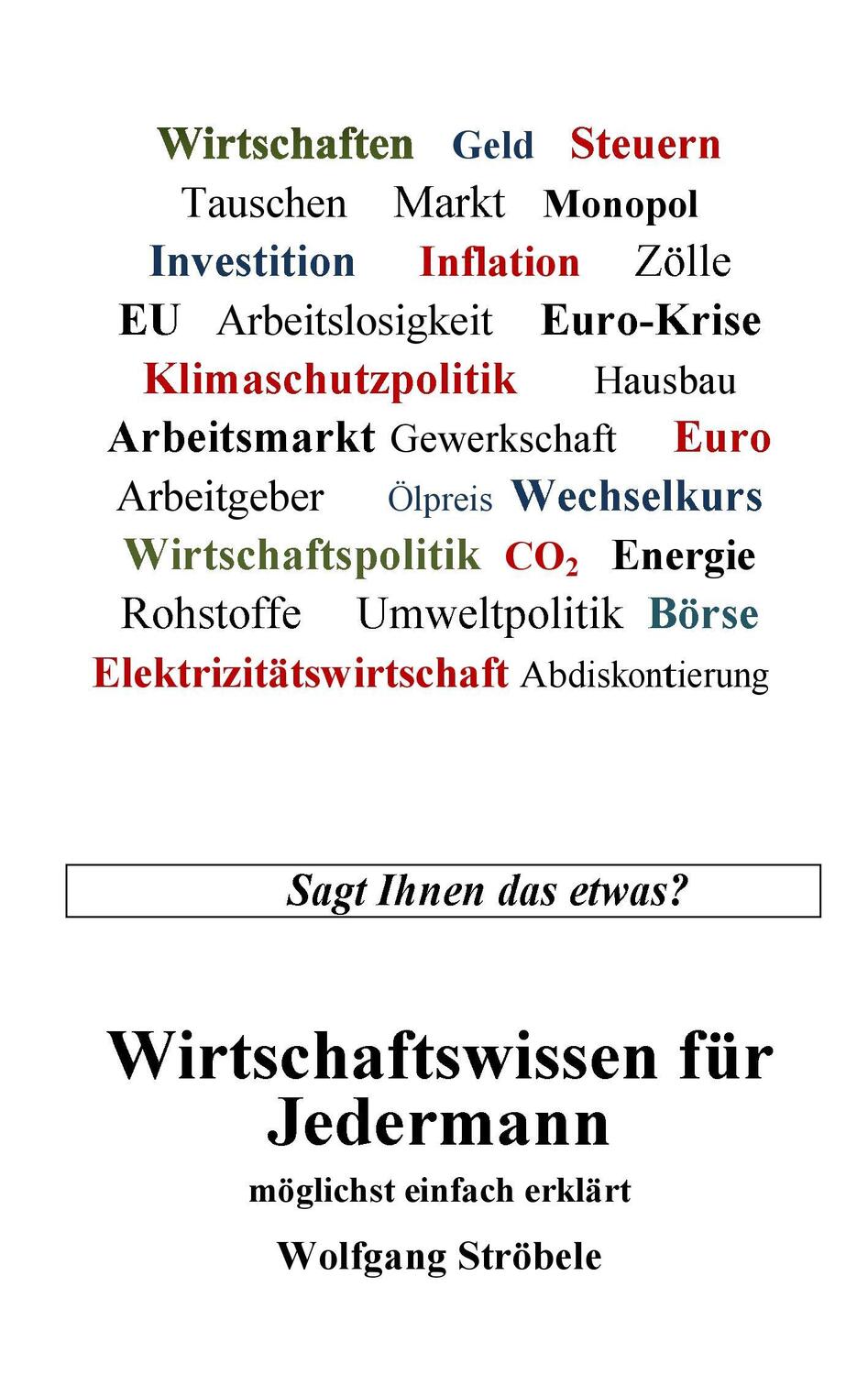 Cover: 9783741272691 | Wirtschaftswissen für Jedermann | möglichst einfach erklärt | Ströbele