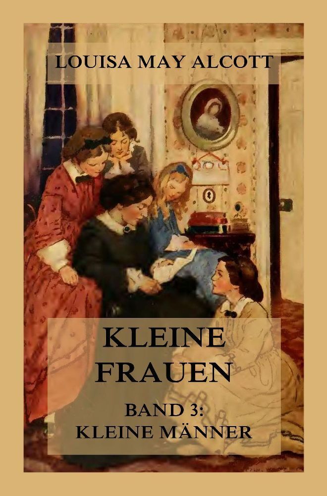 Cover: 9783988689863 | Kleine Frauen, Band 3: Kleine Männer | Deutsche Neuübersetzung | Buch