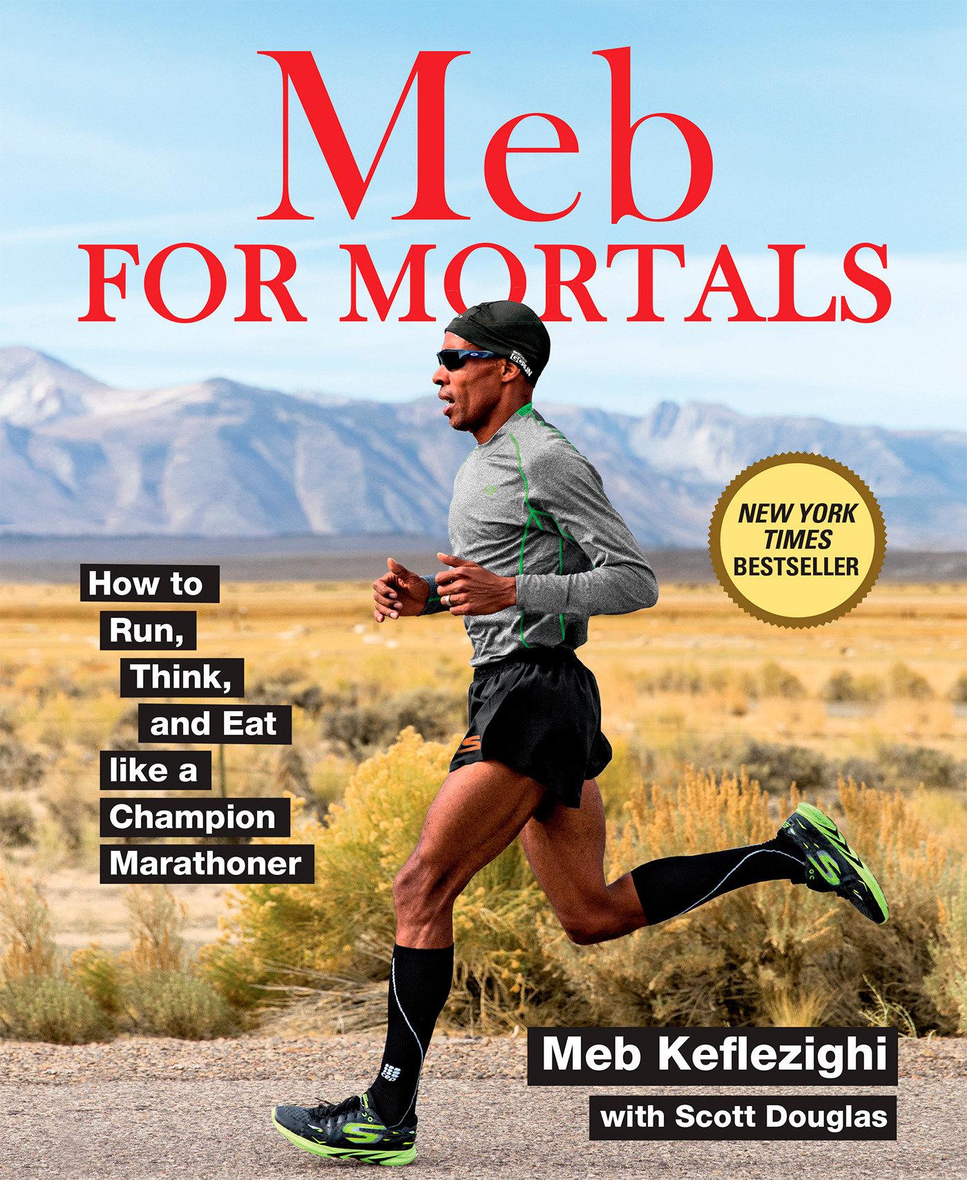 Cover: 9781623365479 | Meb for Mortals: How to Run, Think, and Eat Like a Champion Marathoner