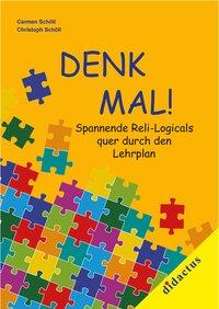 Cover: 9783981119961 | Denk-Mal | Spannende Reli-Logicals quer durch den Lehrplan | Schöll