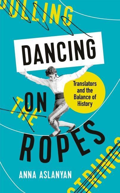 Cover: 9781788162630 | Dancing on Ropes | Anna Aslanyan | Buch | Englisch | 2021