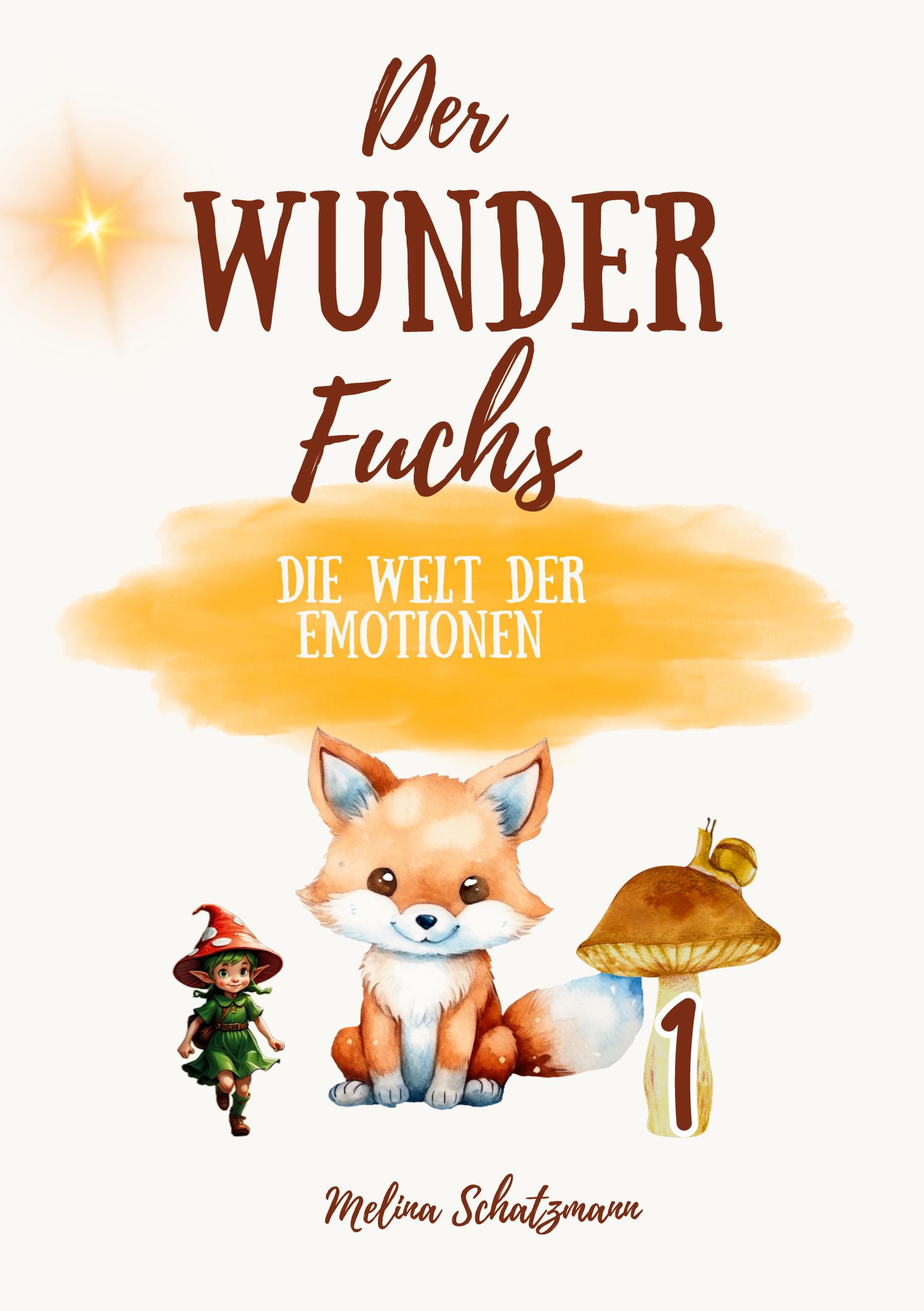 Cover: 9783769318258 | Der Wunderfuchs | Die Welt der Emotionen | Melina Schatzmann | Buch