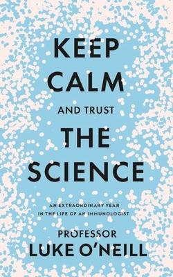 Cover: 9780717191819 | Keep Calm and Trust the Science: An Extraordinary Year in the Life...