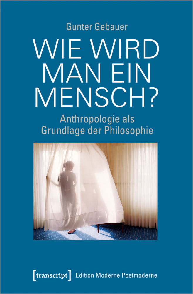 Cover: 9783837654936 | Wie wird man ein Mensch? | Anthropologie als Grundlage der Philosophie