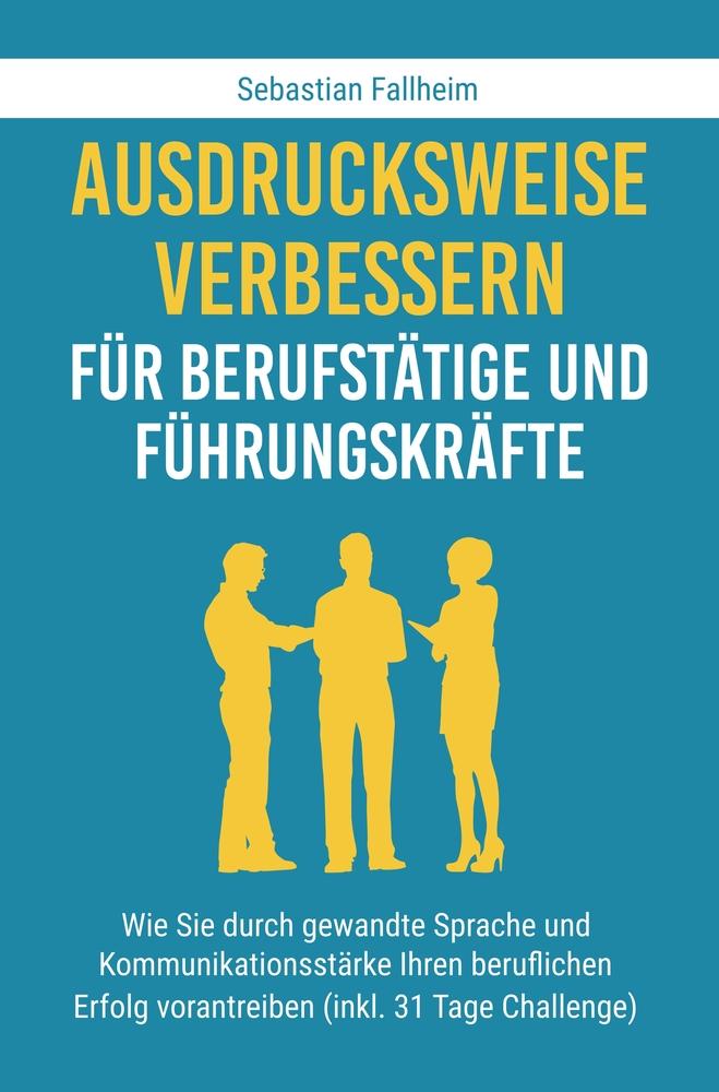 Cover: 9783754635018 | Ausdrucksweise verbessern für Berufstätige und Führungskräfte | Buch